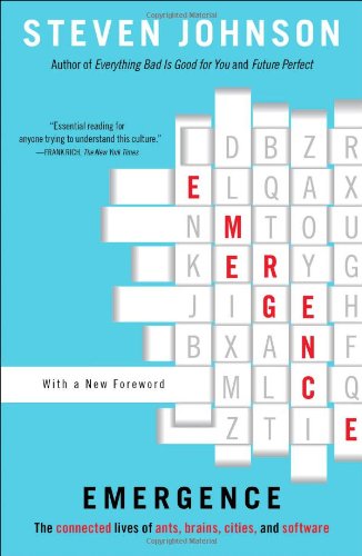 Emergence The Connected Lives Of Ants Brains Cities And Software Reprint Steven Johnson