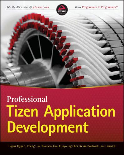 Professional Tizen Application Development Hojun Jaygarl Cheng Luo