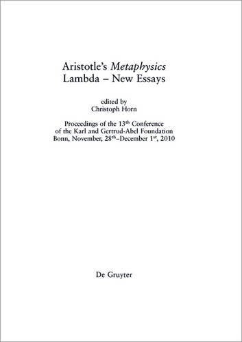 Aristotles Metaphysics Lambda New Essays Proceedings Of The 13th Conference Of The Karl And Gertrudabel Foundation Bonn November 28thdecember 1st 2010 Christoph Horn