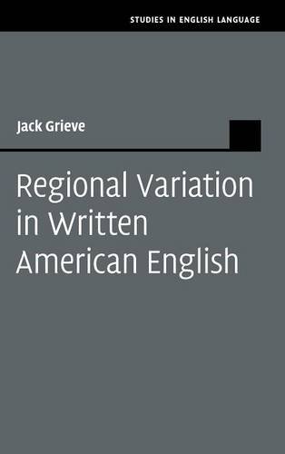 Regional Variation In Written American English Jack Grieve