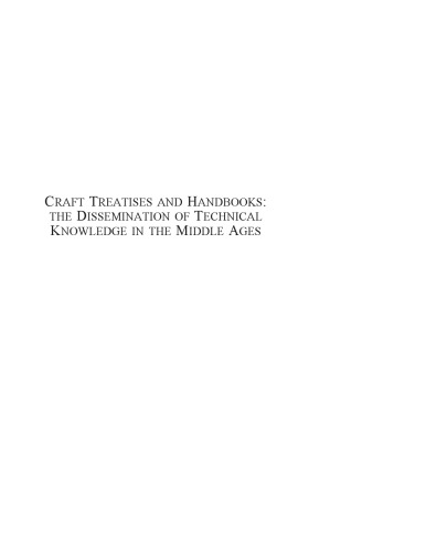 Craft Treatises And Handbooks The Dissemination Of Technical Knowledge In The Middle Ages Ricardo Crdoba Ed