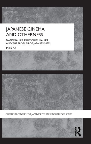 Japanese Cinema And Otherness Nationalism Multiculturalism And The Problem Of Japaneseness Mika Ko