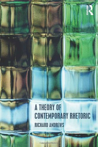 A Theory Of Contemporary Rhetoric 1st Edition Richard Andrews