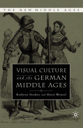 Visual Culture And The German Middle Ages Kathryn Starkey Horst Wenzel Ed