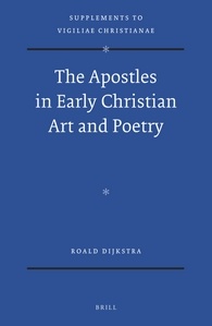 The Apostles In Early Christian Art And Poetry Roald Dijkstra