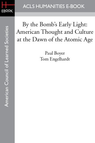 By The Bombs Early Light American Thought And Culture At The Dawn Of The Atomic Age Paul Boyer