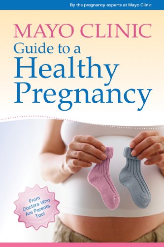 Mayo Clinic Guide To A Healthy Pregnancy From Doctors Who Are Parents Too 1st Edition The Pregnancy Experts At Mayo Clinic