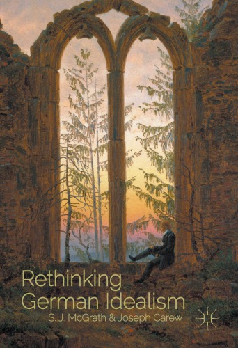 Rethinking German Idealism Sj Mcgrath Joseph Carew Eds