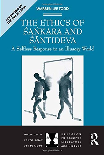 The Ethics Of Sankara And Santideva A Selfless Response To An Illusory World Ill Warren Lee Todd