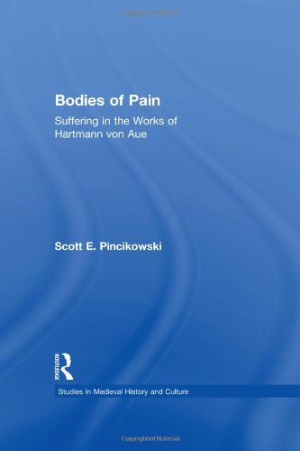 Bodies Of Pain Suffering In The Works Of Hartmann Von Aue Scott E Pincikowski