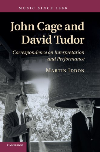 John Cage And David Tudor Correspondence On Interpretation And Performance Martin Iddon