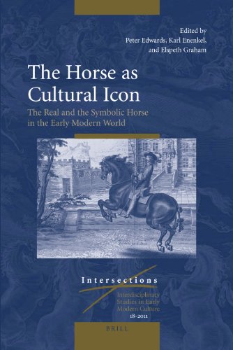 The Horse As Cultural Icon The Real And The Symbolic Horse In The Early Modern World Karl Enenkel