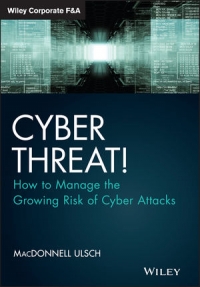 Cyber Threat How To Manage The Growing Risk Of Cyber Attacks Macdonnell Ulsch