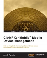 Citrix Xenmobile Mobile Device Management Gain An Insight Into The Industrys Best And Most Secure Enterprise Mobility Management Solution Akash Phoenix