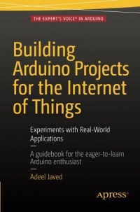 Building Arduino Projects For The Internet Of Things Experiments With Realworld Applications Adeel Javed