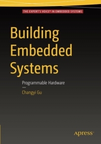 Building Embedded Systems Programmable Hardware Changyi Gu