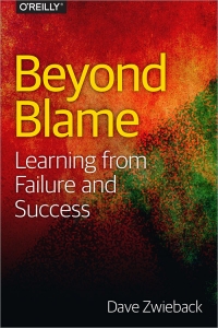 Beyond Blame Learning From Failure And Success Dave Zwieback
