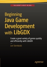 Beginning Java Game Development With Libgdx Create A Great Variety Of Games Quickly And Efficiently With Libgdx Lee Stemkoski