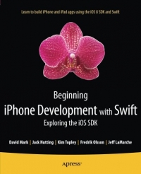 Beginning Iphone Development With Swift Exploring The Ios Sdk David Mark