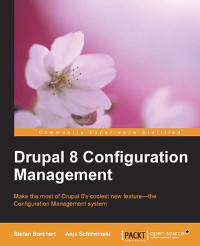 Drupal 8 Configuration Management Make The Most Of Drupal 8s Coolest New Feature The Configuration Management System Stefan Borchert
