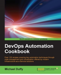 Devops Automation Cookbook Over 120 Recipes Covering Key Automation Techniques Through Code Management And Virtualization Offered By Modern Infrastructure As A Service Michael Duffy