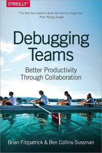 Debugging Teams Better Productivity Through Collaboration Brian W Fitzpatrick