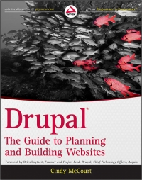 Drupal The Guide To Planning And Building Websites Cindy Mccourt