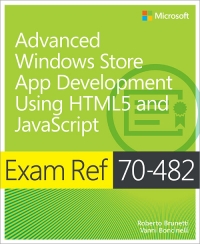 Exam Ref 70482 Advanced Windows Store App Development Using Html5 And Javascript Roberto Brunetti