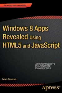 Windows 8 Apps Revealed Using Html5 And Javascript Adam Freeman