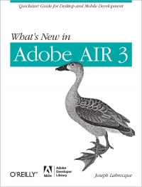 Whats New In Adobe Air 3 Quickstart Guide For Desktop And Mobile Development Joseph Labrecque