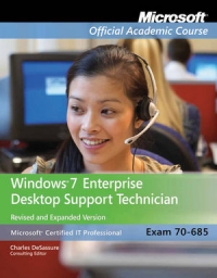 Windows 7 Enterprise Desktop Support Technician Exam 70685 Revised And Expanded Microsoft Official Academic Course