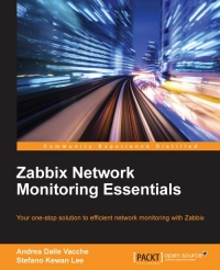 Zabbix Network Monitoring Essentials Your Onestop Solution To Efficient Network Monitoring With Zabbix Andrea Dalle Vacche