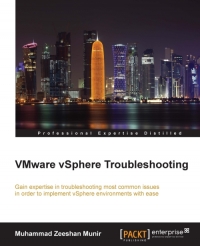 Vmware Vsphere Troubleshooting Gain Expertise In Troubleshooting Most Common Issues To Implement Vsphere Environments With Ease Muhammad Zeeshan Munir