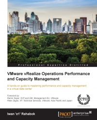 Vmware Vrealize Operations Performance And Capacity Management A Handson Guide To Mastering Performance And Capacity Management In A Virtual Data Center Iwan E1 Rahabok