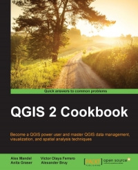Qgis 2 Cookbook Become A Qgis Power User And Master Qgis Data Management Visualization And Spatial Analysis Techniques Alex Mandel