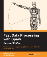 Fast Data Processing With Spark 2nd Edition Perform Realtime Analytics Using Spark In A Fast Distributed And Scalable Way Krishna Sankar