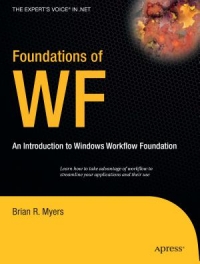 Foundations Of Wf An Introduction To Windows Workflow Foundation Brian Myers