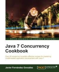 Java 7 Concurrency Cookbook Javier Fernandez Gonzalez