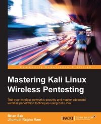 Mastering Kali Linux Wireless Pentesting Test Your Wireless Networks Security And Master Advanced Wireless Penetration Techniques Using Kali Linux Brian Sak