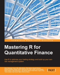 Mastering R For Quantitative Finance Use R To Optimize Your Trading Strategy And Build Up Your Own Risk Management System Edina Berlinger