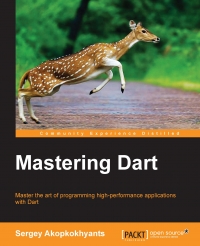 Mastering Dart Master The Art Of Programming Highperformance Applications With Dart Sergey Akopkokhyants