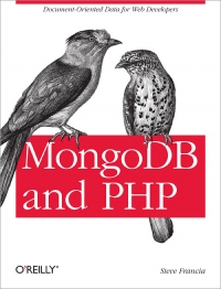 Mongodb And Php Documentoriented Data For Web Developers Steve Francia