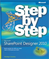 Microsoft Sharepoint Designer 2010 Step By Step Build Exactly The Skills You Need Learn At The Pace You Want Penelope Coventry