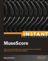 Instant Musescore Learn To Create Beautiful Scores And Quality Sheet Music With This Popular Free Music Composition Software Maxwell Shinn