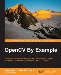 Opencv By Example Enhance Your Understanding Of Computer Vision And Image Processing By Developing Realworld Projects In Opencv 3 Prateek Joshi