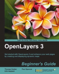 Openlayers 3 Beginners Guide Get Started With Openlayers 3 And Enhance Your Web Pages By Creating And Displaying Dynamic Maps Thomas Gratier