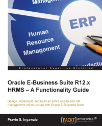Oracle Ebusiness Suite R12x Hrms A Functionality Guide Design Implement And Build An Entire Endtoend Hr Management Infrastructure With Oracle Ebusiness Suite Pravin S Ingawale