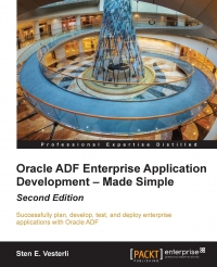 Oracle Adf Enterprise Application Development Made Simple 2nd Edition Successfully Plan Develop Test And Deploy Enterprise Applications With Oracle Adf Sten E Vesterli