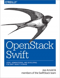 Openstack Swift Using Administering And Developing For Swift Object Storage Joe Arnold