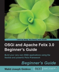 Osgi And Apache Felix 30 Beginners Guide Walid Joseph Gedeon